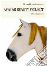 Avatar beauty project. Oltre la fisiognomica libro