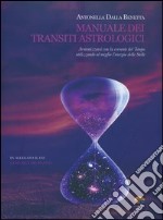 Manuale dei transiti astrologici. Armonizzarsi con la corrente del tempo utilizzando al meglio l'energia delle stelle. Con CD Audio