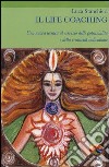 Il life coaching. Una nuova tecnica al servizio delle potenzialità e della creatività individuale libro di Stanchieri Luca