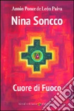 Nina Soncco. Cuore di fuoco libro