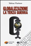 Globalizzazione: la terza guerra libro di Marineo Sabina