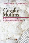 Cavoli e muffins. 70 ricette macrobiotiche per vivere felici e in buona salute libro di Bracchi Antonella Walker Geraldine