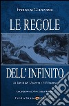 Le Regole dell'infinito. Ai limiti dell'assenza c'è l'essenza libro