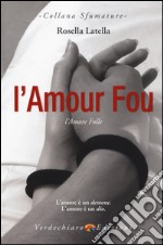 L'amour fou. L'amore folle libro