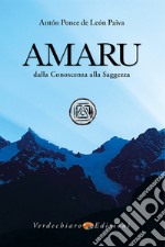 Amaru. Dalla conoscenza alla saggezza libro