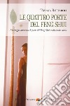 Le quattro porte del feng shui. Un viaggio attraverso le porte del feng shui tradizionale cinese libro