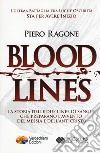 Bloodlines. La storia delle due linee di sangue che preparano l'avvento del messia e dell'anticristo libro