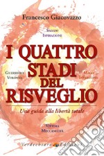 I quattro stadi del risveglio. Una guida alla libertà totale libro