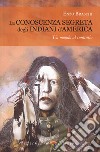 La conoscenza segreta degli indiani d'America libro