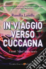 In viaggio verso cuccagna. I modi «altri» della mente libro