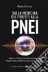 Dalla medicina dei profeti alla PNEI. L'amore e il piacere come unici veri fondamenti di ogni santità spirituale e di ogni perfetta salute fisica libro di Lissoni Paolo