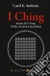 I Ching. Guida all'I Ching. Il libro di tutte le possibilità libro