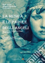 La Musica e le parole degli angeli. Ispirato al libro Dialoghi con l'Angelo di Gitta Mallasz. Con CD-Audio libro