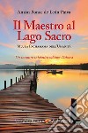 Il maestro al Lago Sacro. Mu, la Pachamama dell'Umanità. Un incontro iniziatico sul lago Titicaca libro