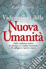 Vademecum della nuova umanità. Dalla tradizione essena la soluzione ai conflitti ancestrali che affliggono il genere umano libro