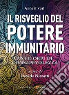 Il risveglio del potere immunitario. Anticorpi di consapevolezza libro di Nicastri D. (cur.)