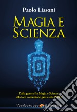 Magia e scienza. Dalla guerra fra magia e scienza alla loro comunione grazie alla PNEI libro