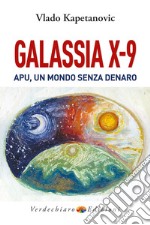 Galassia X-9 apu, un mondo senza denaro, la verità di Gesù libro