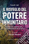 Il risveglio del potere immunitario. Anticorpi di consapevolezza libro