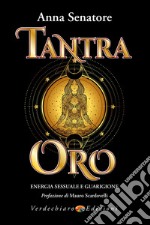 Tantra oro. Energia sessuale e guarigione libro