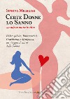 Certe donne lo sanno... e adesso anche le altre. Dolore pelvico, endometriosi, gravidanza e menopausa, un viaggio al centro della donna libro