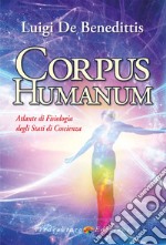 Corpus humanum. Atlante di fisiologia degli stati di coscienza libro