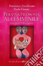 Per una filosofia al femminile. Donna filosofia: la nuova medicina