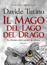 Il Mago del Lago del Drago. La storia che cambiò se stessa