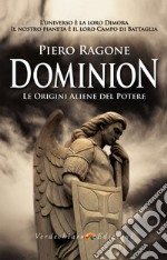 Dominion. Le origini aliene del potere libro