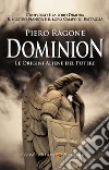 Dominion. Le origini aliene del potere libro di Ragone Piero