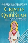 Cristo e la Qabbalah. La reinterpretazione della Qabbalah in Cristo libro