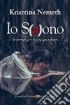 Io s(u)ono. Strumenti per la vita quotidiana libro