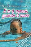 E se ti manco, guarda il mare libro