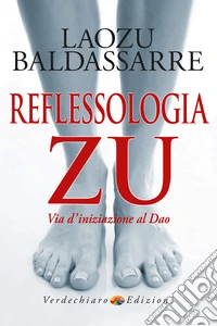 Reflessologia zu. «Via d'iniziazione al dao» libro