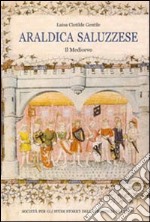 Araldica saluzzese. Il medioevo libro