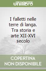 I falletti nelle terre di langa. Tra storia e arte XII-XVI secolo libro