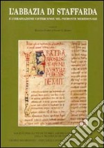 L'abbazia di Staffarda e l'irradiazione cistercense nel Piemonte meridionale libro