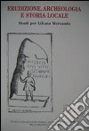 Erudizione archeologica e storia locale. Studi per Liliana Mercando libro