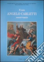 Frate Angelo Carletti osservante. Nel V centenario della morte (1495-1995) libro