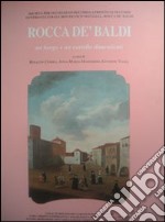 Rocca De' Baldi. Un borgo e un castello dimenticati (secoli XI-XVI) libro