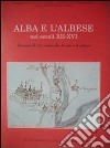 Alba e l'albese nei secoli XII-XVI. Momenti di vita comunale, di arte e di cultura libro