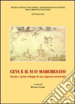 Ceva e il suo marchesato. Nascita e primi sviluppi di una signoria territoriale libro