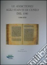 Le addictiones agli statuti di Cuneo del 1380 (1384-1571) libro