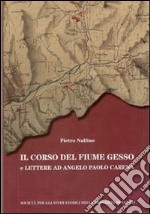 Il corso del fiume Gesso e lettere ad Angelo Paolo Carena libro