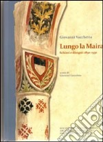 Lungo La Maira. Scritti e disegni: 1890-1930. Ediz. illustrata