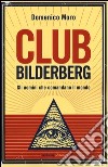 Club Bilderberg. Gli uomini che comandano il mondo libro