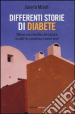 Differenti storie di diabete. Sfidare una malattia che colpisce fin dall'età pediatrica e vivere bene