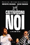 Cattivissimi noi libro