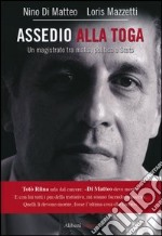 Assedio alla toga. Un magistrato tra mafia, politica e Stato libro