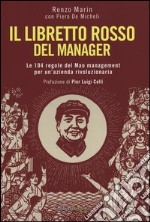 Il libretto rosso del manager. Le 104 regole del Mao management per un'azienda rivoluzionaria libro